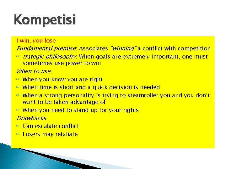 Kompetisi I win, you lose Fundamental premise: Associates "winning" a conflict with competition trategic