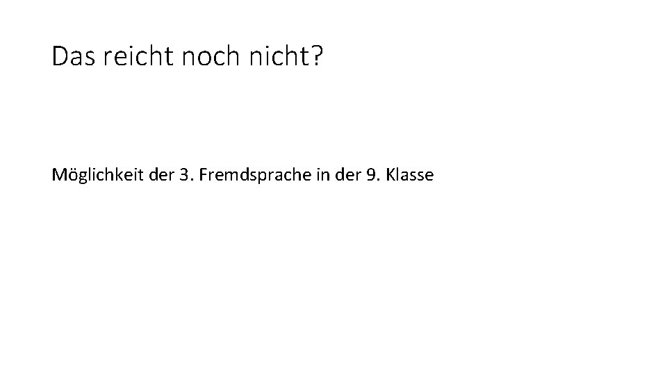 Das reicht noch nicht? Möglichkeit der 3. Fremdsprache in der 9. Klasse 