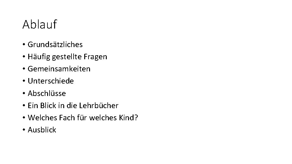 Ablauf • Grundsätzliches • Häufig gestellte Fragen • Gemeinsamkeiten • Unterschiede • Abschlüsse •