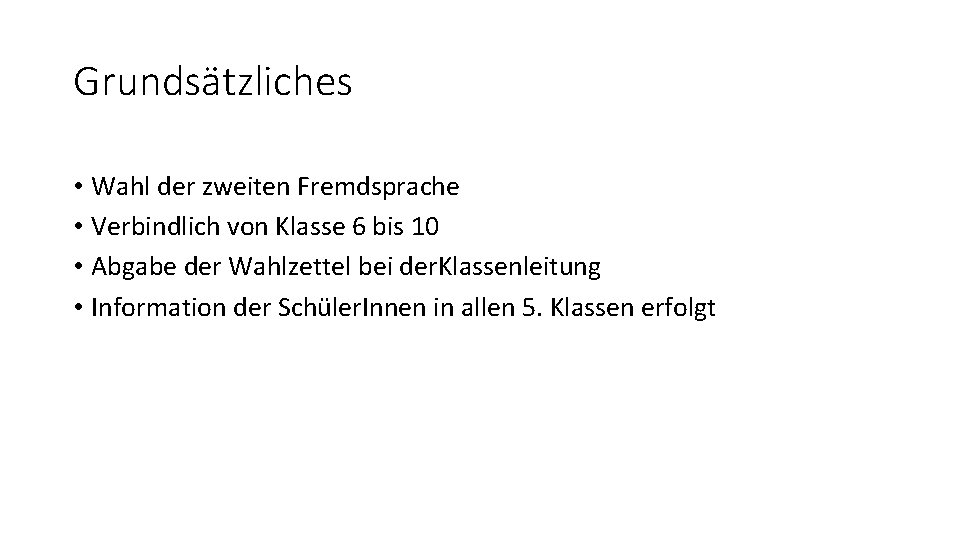 Grundsätzliches • Wahl der zweiten Fremdsprache • Verbindlich von Klasse 6 bis 10 •