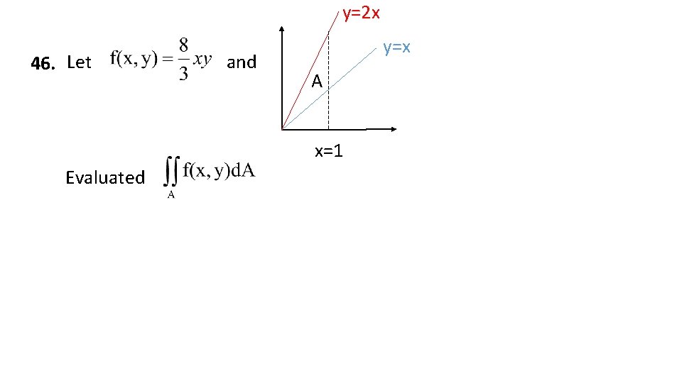 y=2 x 46. Let and y=x A x=1 Evaluated y=2 x 46. Let and y=x A x=1 Evaluated