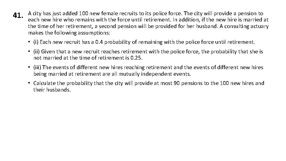 41. A city has just added 100 new female recruits to its police force. 41. A city has just added 100 new female recruits to its police force.