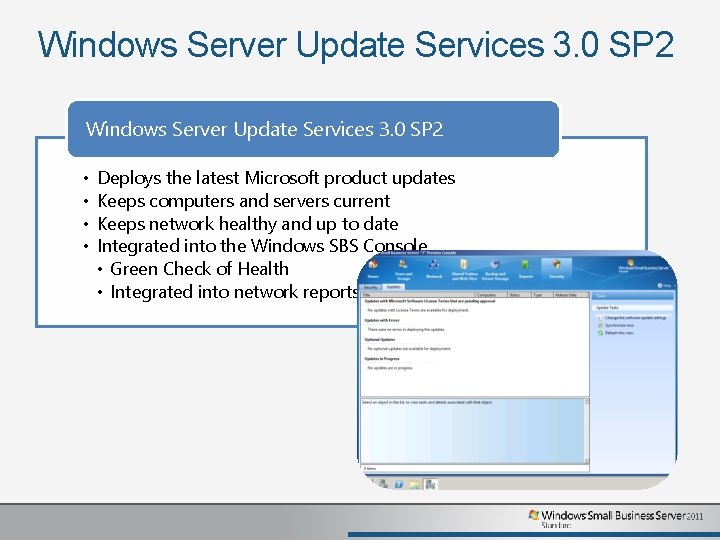 Windows Server Update Services 3. 0 SP 2 • • Deploys the latest Microsoft