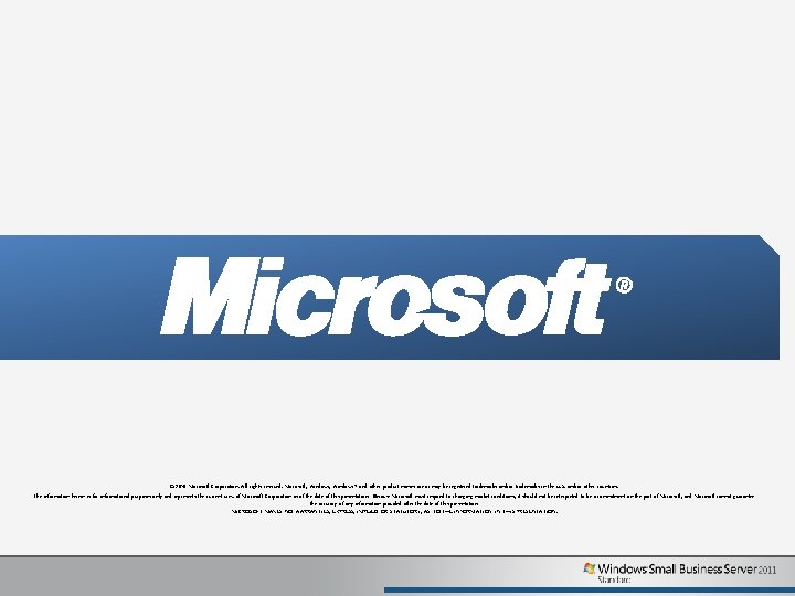 © 2010 Microsoft Corporation. All rights reserved. Microsoft, Windows 7 and other product names © 2010 Microsoft Corporation. All rights reserved. Microsoft, Windows 7 and other product names