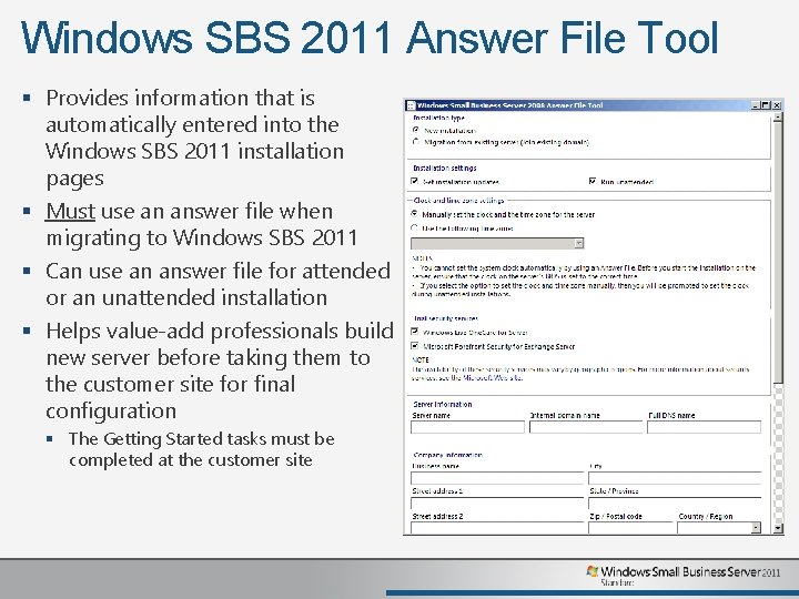 Windows SBS 2011 Answer File Tool § Provides information that is automatically entered into