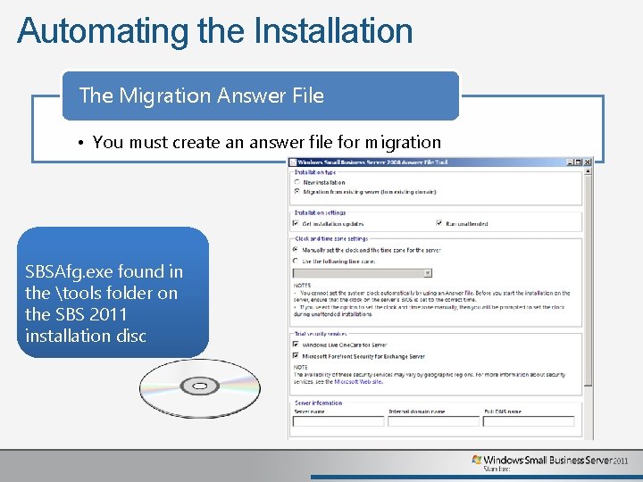 Automating the Installation The Migration Answer File • You must create an answer file