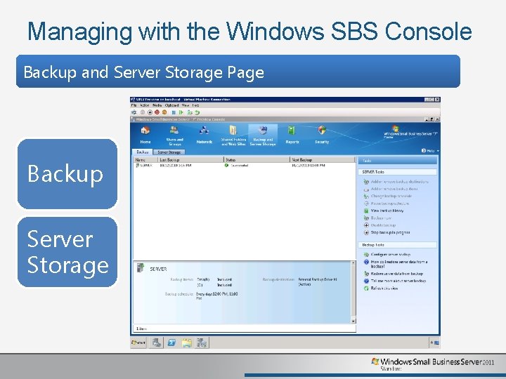 Managing with the Windows SBS Console Backup and Server Storage Page Backup Server Storage Managing with the Windows SBS Console Backup and Server Storage Page Backup Server Storage
