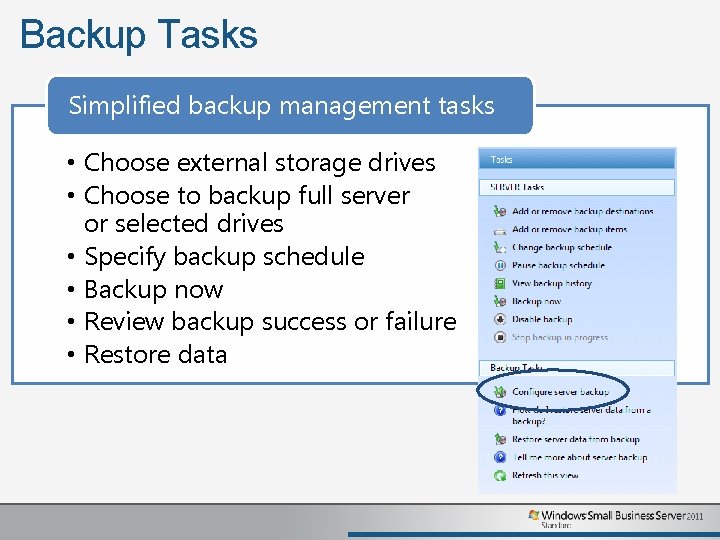 Backup Tasks Simplified backup management tasks • Choose external storage drives • Choose to