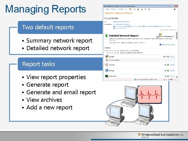 Managing Reports Two default reports • Summary network report • Detailed network report Report