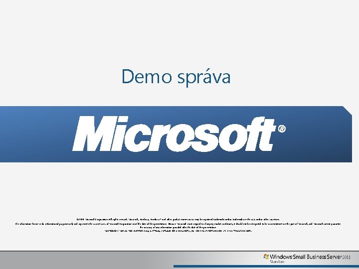 Demo správa © 2010 Microsoft Corporation. All rights reserved. Microsoft, Windows 7 and other