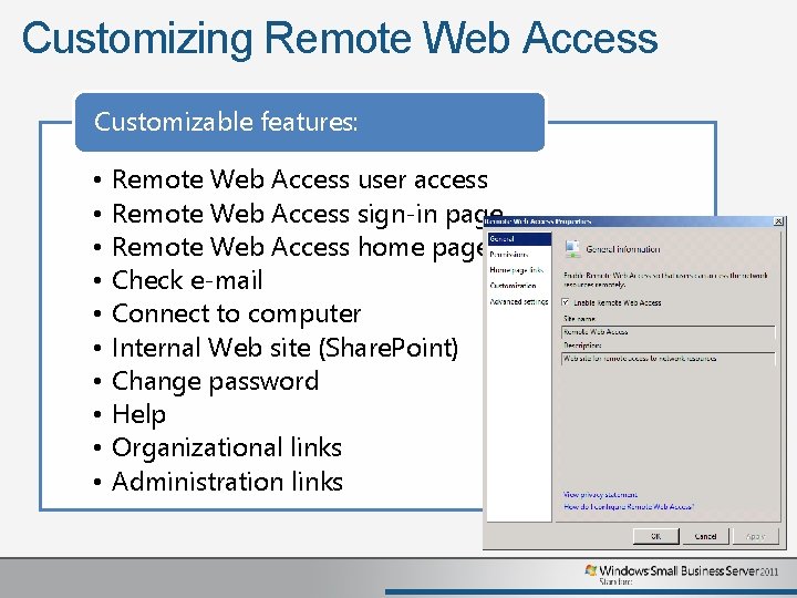 Customizing Remote Web Access Customizable features: • • • Remote Web Access user access