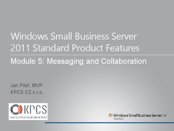 Windows Small Business Server 2011 Standard Product Features Module 5: Messaging and Collaboration Jan