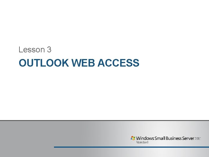 Lesson 3 OUTLOOK WEB ACCESS Lesson 3 OUTLOOK WEB ACCESS