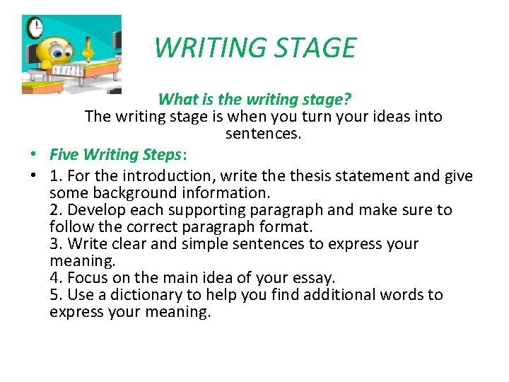 WRITING STAGE What is the writing stage? The writing stage is when you turn