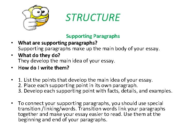 STRUCTURE Supporting Paragraphs • What are supporting paragraphs? Supporting paragraphs make up the main