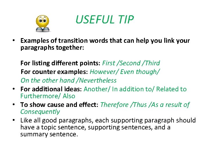 USEFUL TIP • Examples of transition words that can help you link your paragraphs