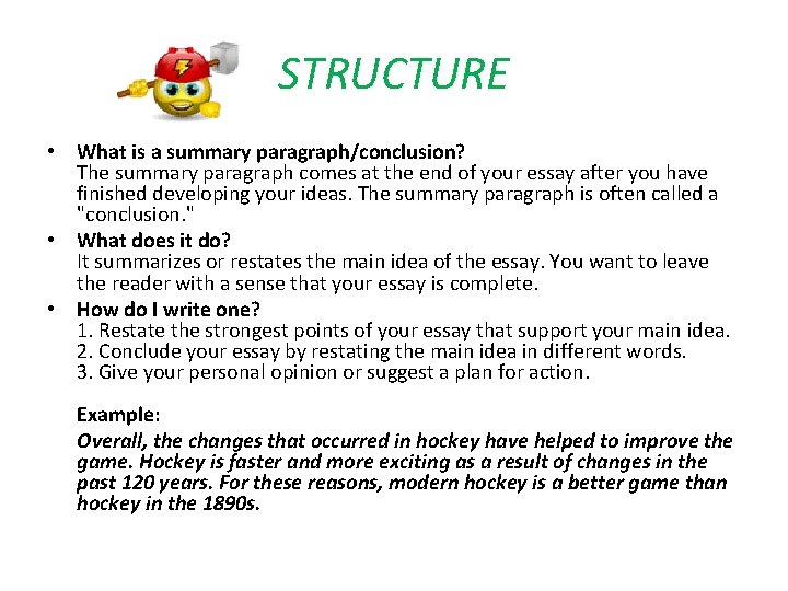 STRUCTURE • What is a summary paragraph/conclusion? The summary paragraph comes at the end