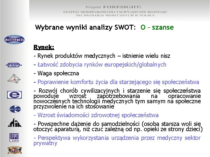 Wybrane wyniki analizy SWOT: O – szanse Rynek: - Rynek produktów medycznych – istnienie