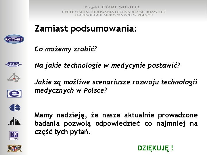 Zamiast podsumowania: Co możemy zrobić? Na jakie technologie w medycynie postawić? Jakie są możliwe