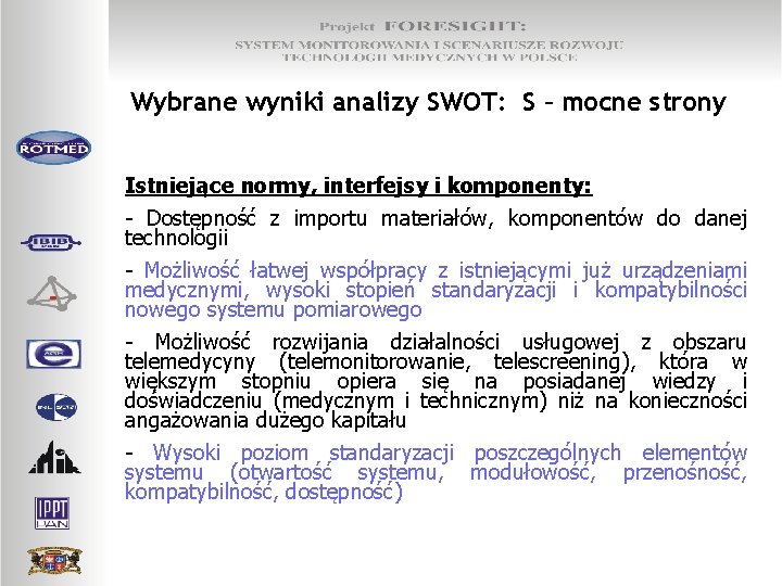 Wybrane wyniki analizy SWOT: S – mocne strony Istniejące normy, interfejsy i komponenty: -