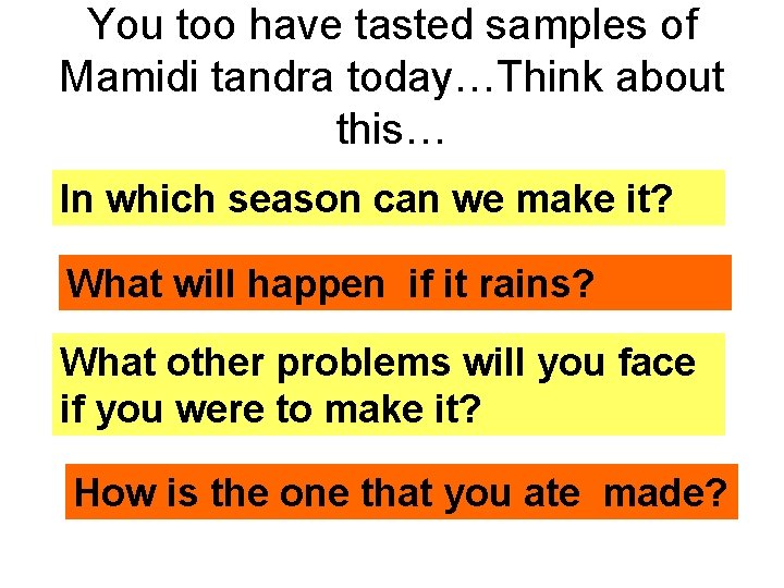 You too have tasted samples of Mamidi tandra today…Think about this… In which season