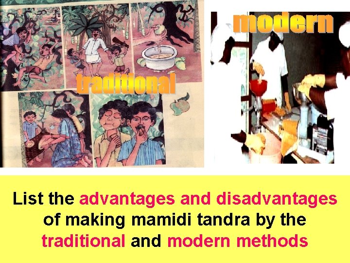 List the advantages and disadvantages of making mamidi tandra by the traditional and modern