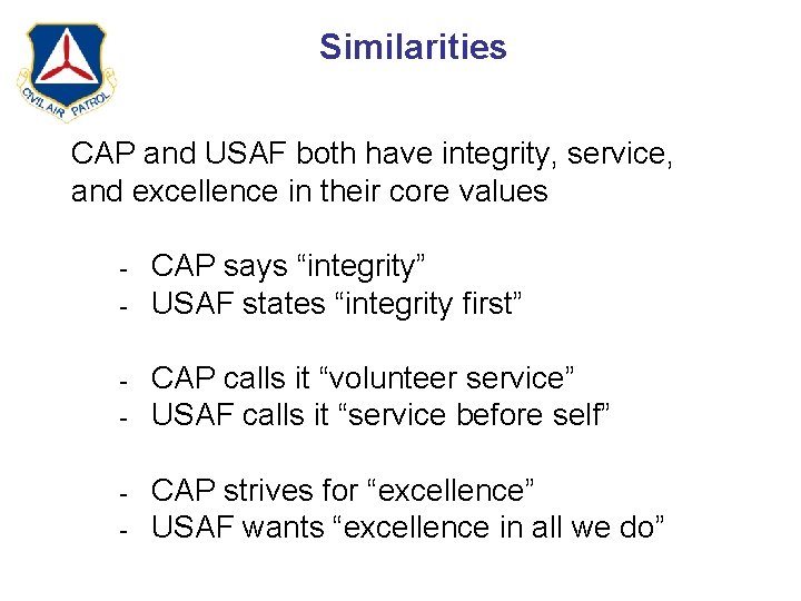 Similarities CAP and USAF both have integrity, service, and excellence in their core values