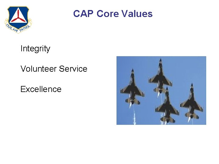 CAP Core Values - Integrity - Volunteer Service - Excellence 