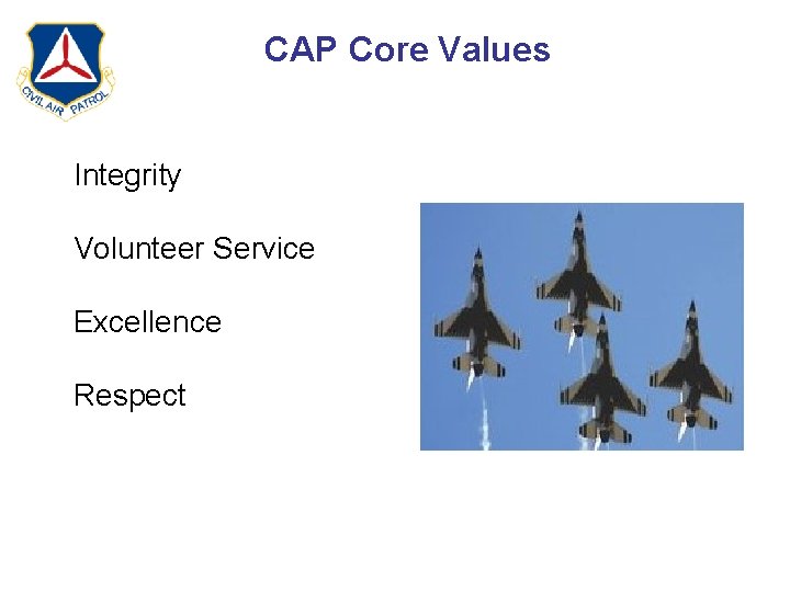 CAP Core Values - Integrity - Volunteer Service - Excellence - Respect 