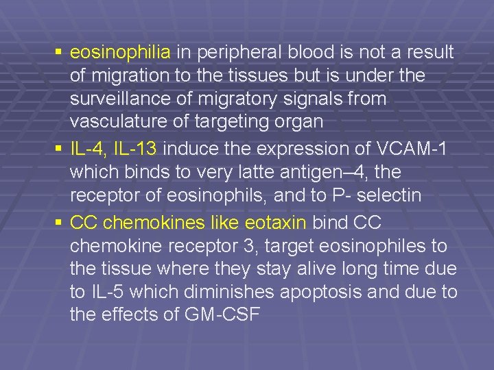 § eosinophilia in peripheral blood is not a result of migration to the tissues