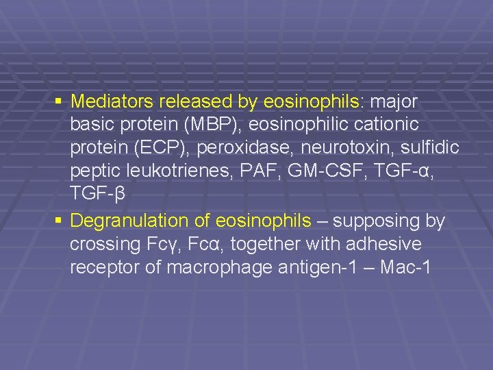 § Mediators released by eosinophils: major basic protein (MBP), eosinophilic cationic protein (ECP), peroxidase,