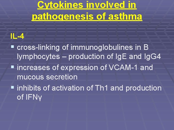 Cytokines involved in pathogenesis of asthma IL-4 § cross-linking of immunoglobulines in B lymphocytes