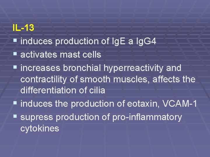 IL-13 § induces production of Ig. E a Ig. G 4 § activates mast