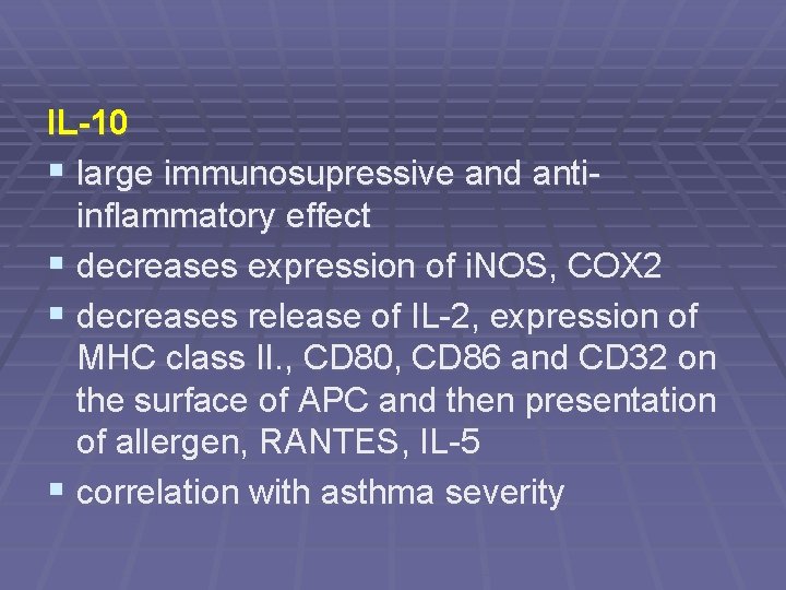 IL-10 § large immunosupressive and antiinflammatory effect § decreases expression of i. NOS, COX