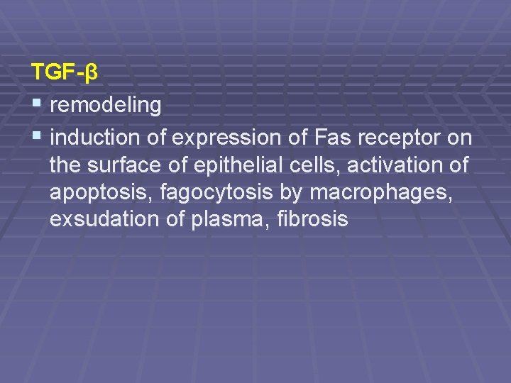 TGF-β § remodeling § induction of expression of Fas receptor on the surface of