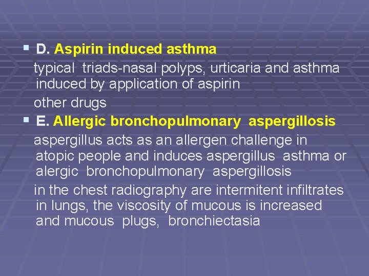 § D. Aspirin induced asthma typical triads-nasal polyps, urticaria and asthma induced by application