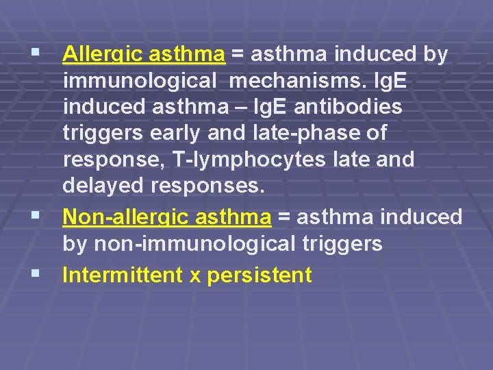 § Allergic asthma = asthma induced by § § immunological mechanisms. Ig. E induced