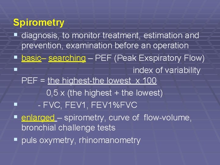 Spirometry § diagnosis, to monitor treatment, estimation and prevention, examination before an operation §