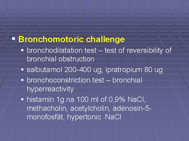 § Bronchomotoric challenge § bronchodilatation test – test of reversibility of bronchial obstruction §