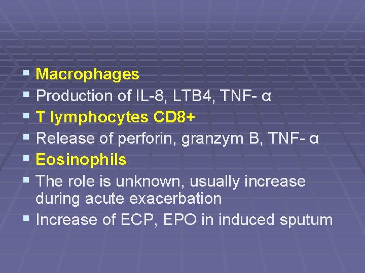 § Macrophages § Production of IL-8, LTB 4, TNF- α § T lymphocytes CD