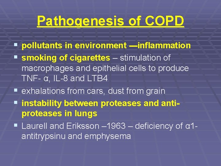 Pathogenesis of COPD § pollutants in environment ---inflammation § smoking of cigarettes – stimulation