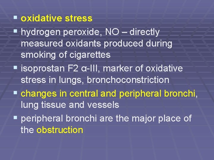 § oxidative stress § hydrogen peroxide, NO – directly measured oxidants produced during smoking