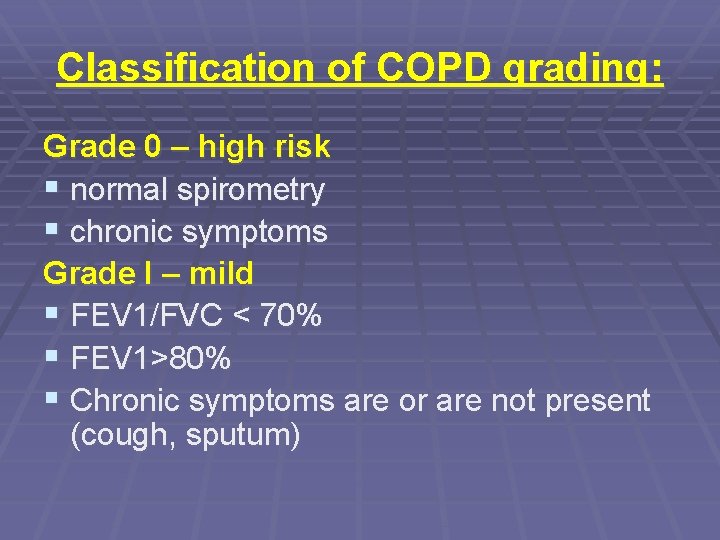 Classification of COPD grading: Grade 0 – high risk § normal spirometry § chronic