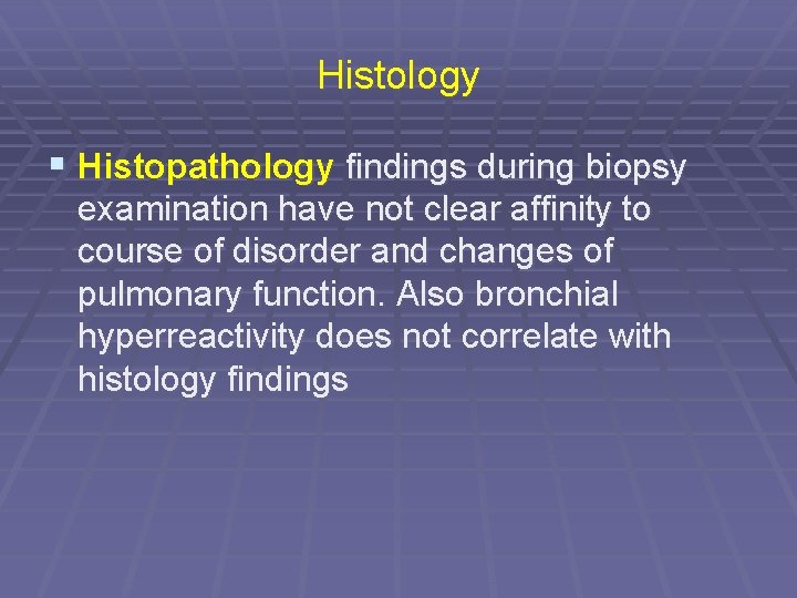 Histology § Histopathology findings during biopsy examination have not clear affinity to course of