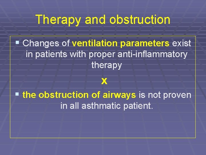 Therapy and obstruction § Changes of ventilation parameters exist in patients with proper anti-inflammatory