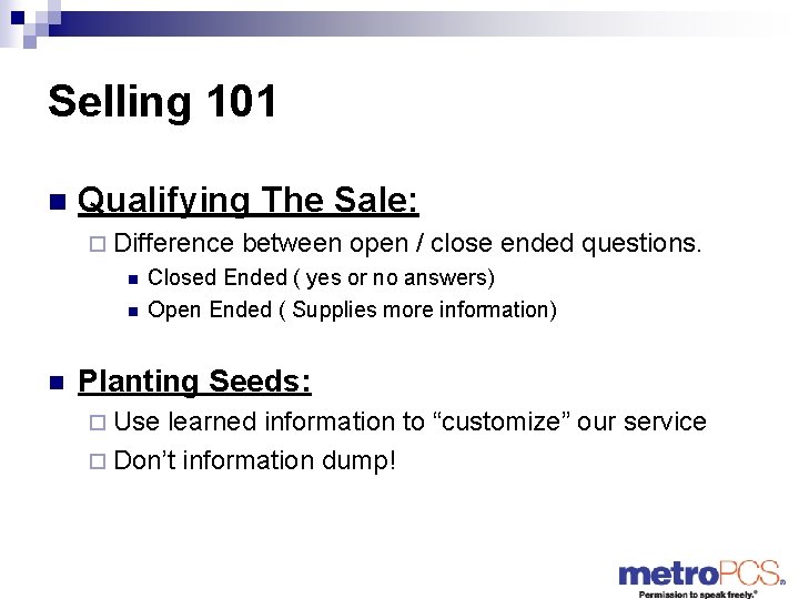 Selling 101 n Qualifying The Sale: ¨ Difference between open / close ended questions.