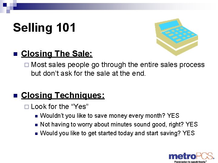 Selling 101 n Closing The Sale: ¨ Most sales people go through the entire