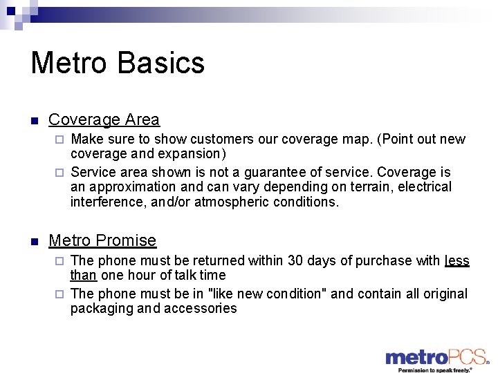 Metro Basics n Coverage Area Make sure to show customers our coverage map. (Point
