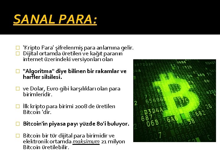SANAL PARA: � � ‘Kripto Para’ şifrelenmiş para anlamına gelir. Dijital ortamda üretilen ve