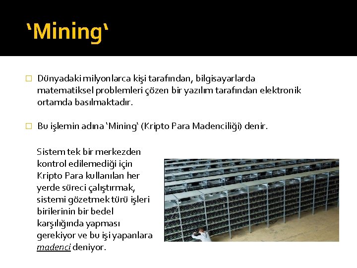 ‘Mining‘ � Dünyadaki milyonlarca kişi tarafından, bilgisayarlarda matematiksel problemleri çözen bir yazılım tarafından elektronik